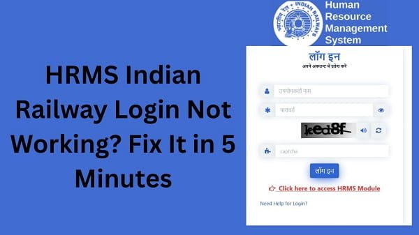 HRMS Indian Railway Login Not Working? Fix It in 5 Minutes