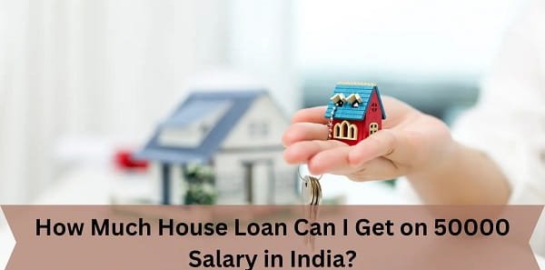 How Much Home Loan Can You Get on a ₹50,000 Salary?